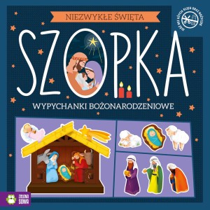 Niezwykłe Święta. Szopka. Wypychanki / Zielona Sowa