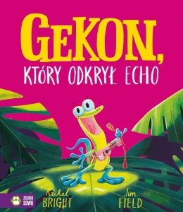 Gekon, który odkrył echo / Zielona Sowa